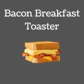 Bacon Breakfast Toaster