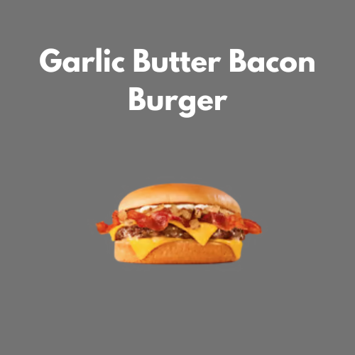 Garlic Butter Bacon Burger